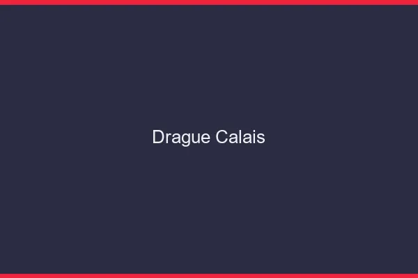 Drague Calais