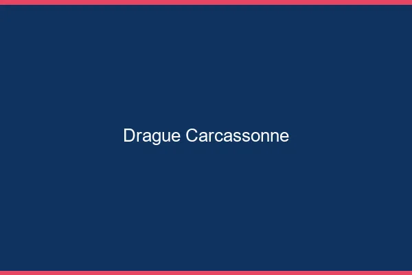 Drague Carcassonne
