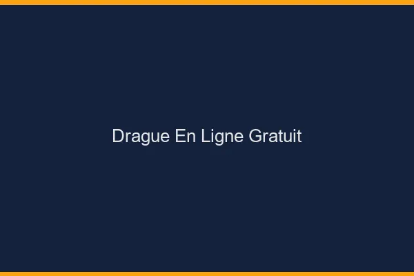 Drague en ligne gratuit