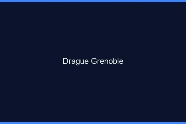 Drague Grenoble