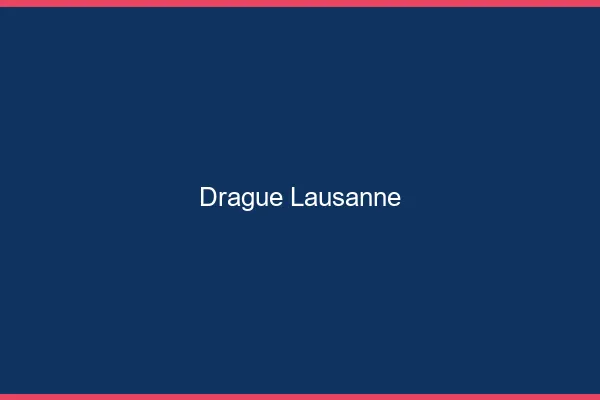 Drague Lausanne
