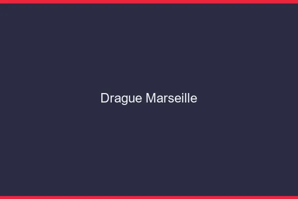 Drague Marseille