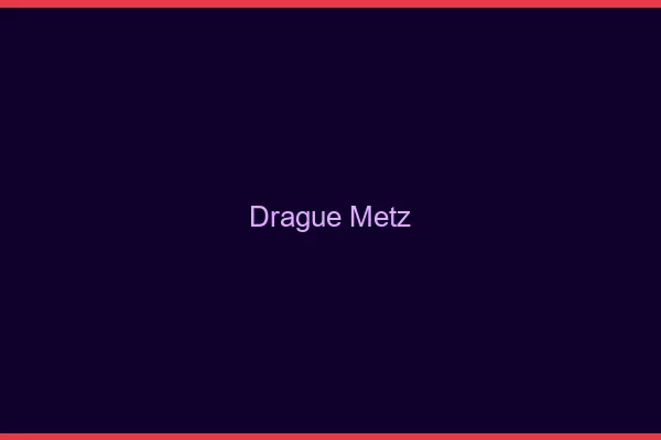 Drague Metz