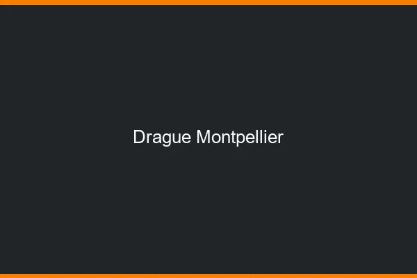 Drague Montpellier