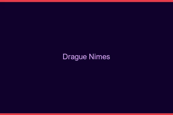 Drague Nîmes