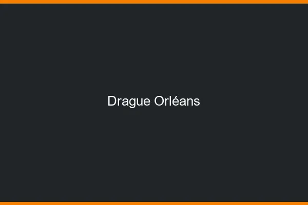 Drague Orléans