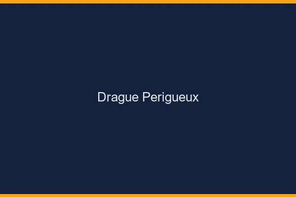 Drague Périgueux