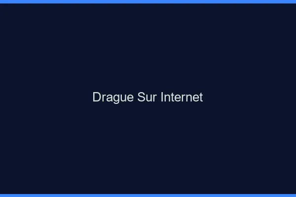 Drague sur internet