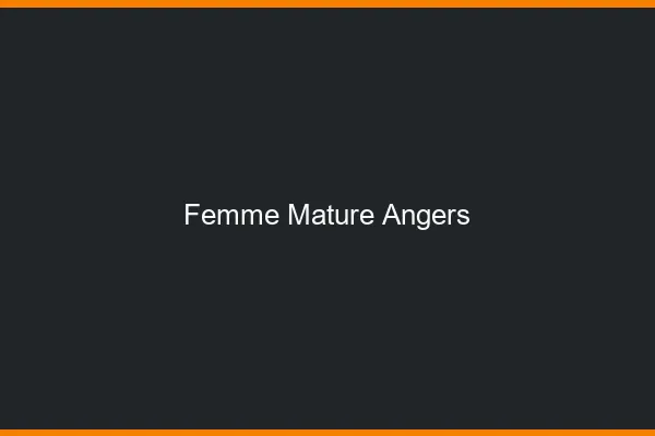 Femme mature Angers