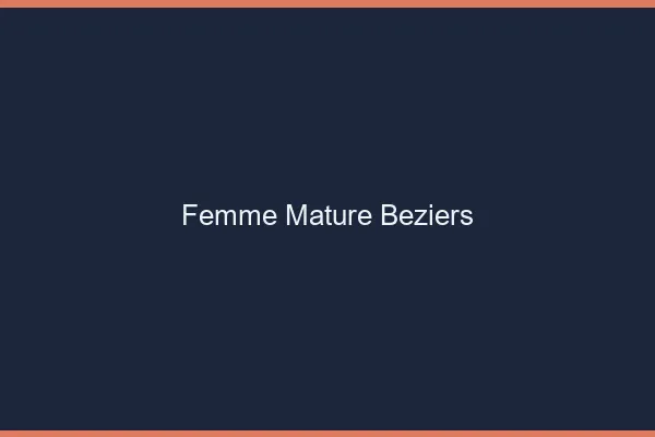 Femme mature Béziers