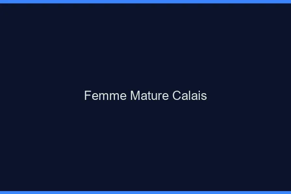 Femme mature Calais