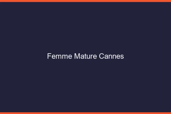 Femme mature Cannes