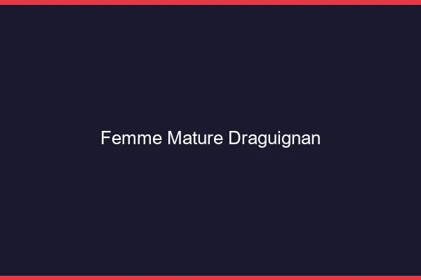 Femme mature Draguignan