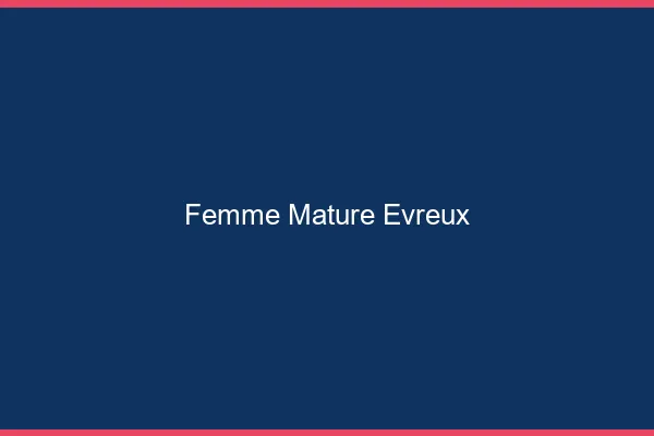 Femme mature Évreux