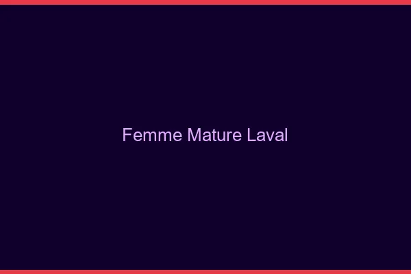 Femme mature Laval