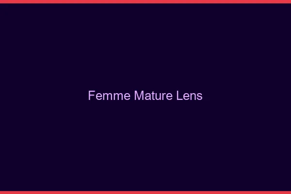 Femme mature Lens