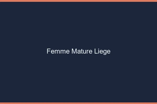 Femme mature Liège