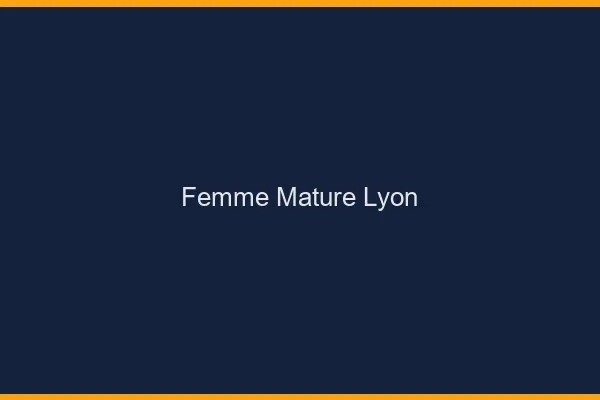 Femme mature Lyon
