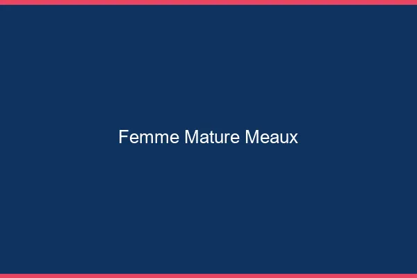 Femme mature Meaux