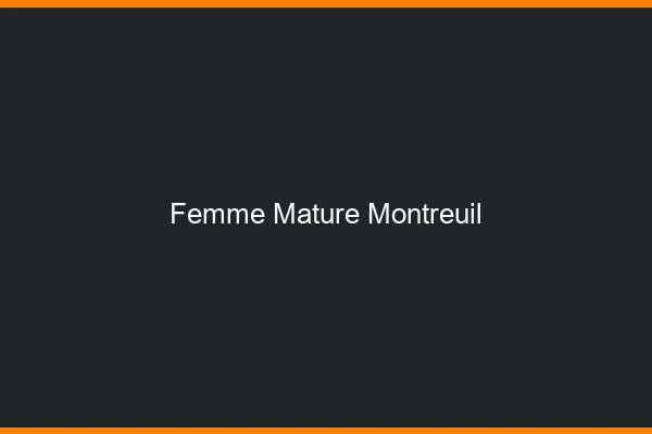 Femme mature Montreuil