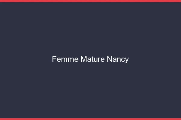 Femme mature Nancy