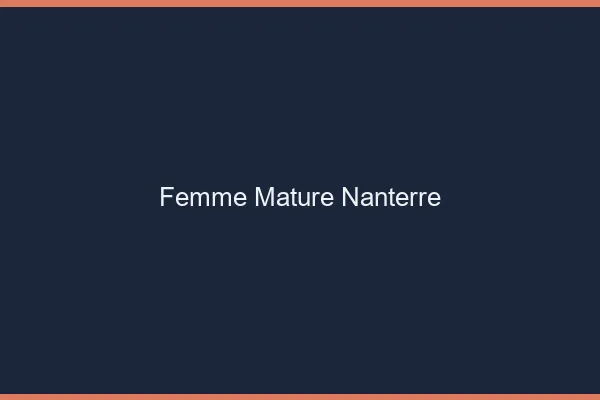 Femme mature Nanterre