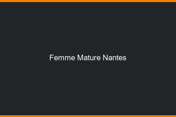 Femme mature Nantes