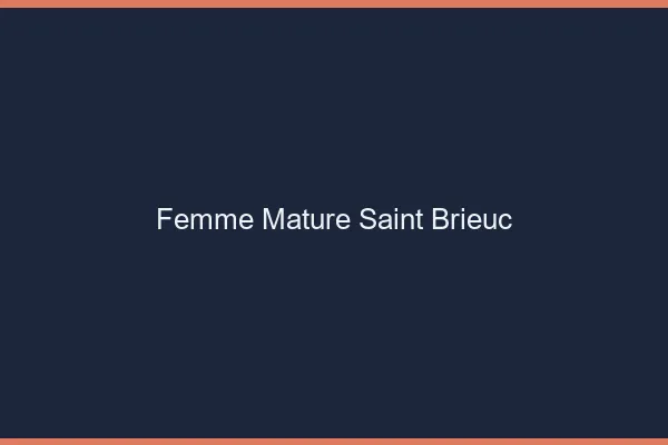 Femme mature Saint-Brieuc