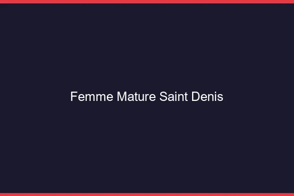 Femme mature Saint-Denis
