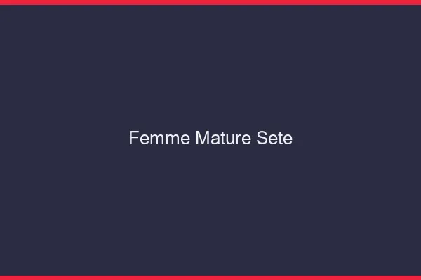 Femme mature Sète