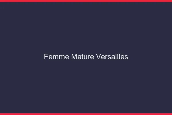 Femme mature Versailles
