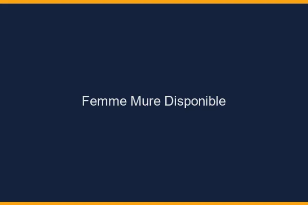 Femme mûre disponible