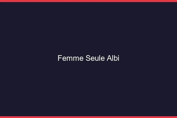 Femme seule Albi
