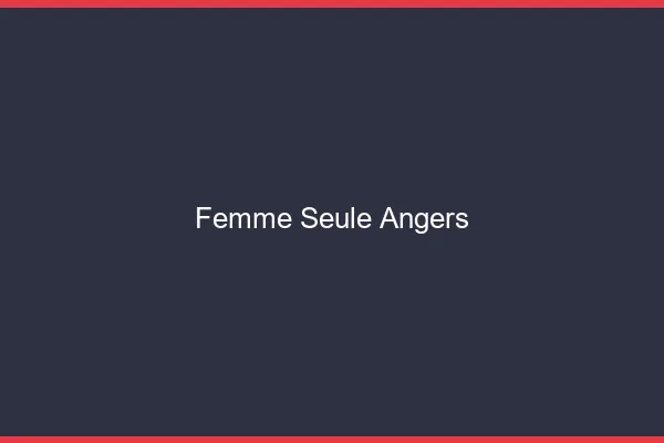 Femme seule Angers