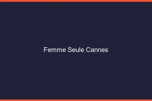 Femme seule Cannes
