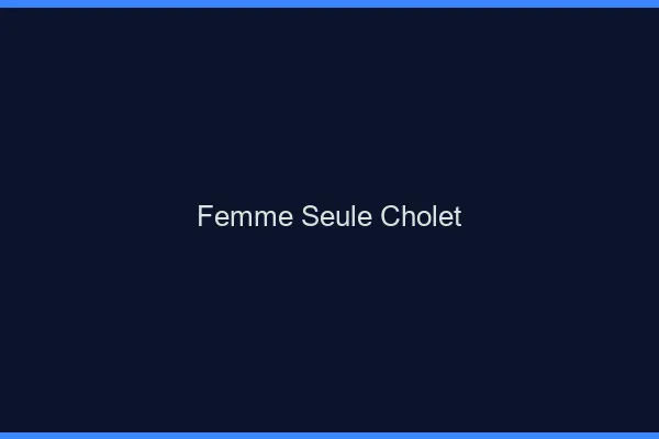 Femme seule Cholet