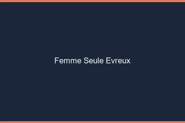Femme seule Évreux