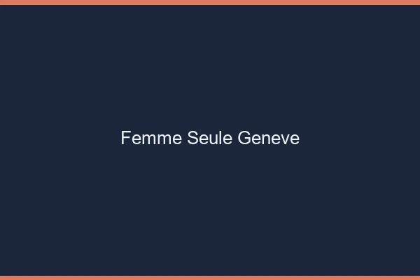 Femme seule Genève