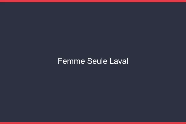 Femme seule Laval
