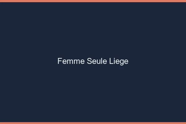 Femme seule Liège