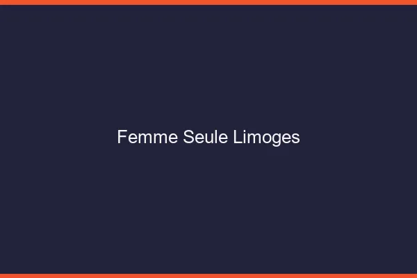 Femme seule Limoges