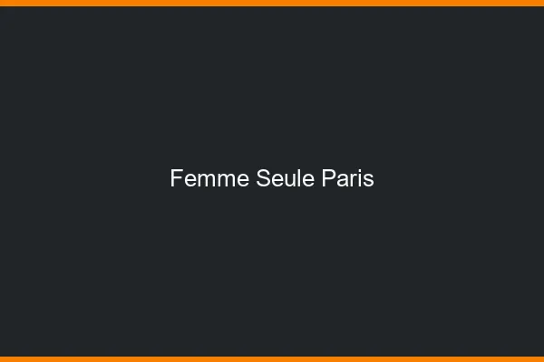 Femme seule Paris