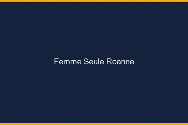 Femme seule Roanne