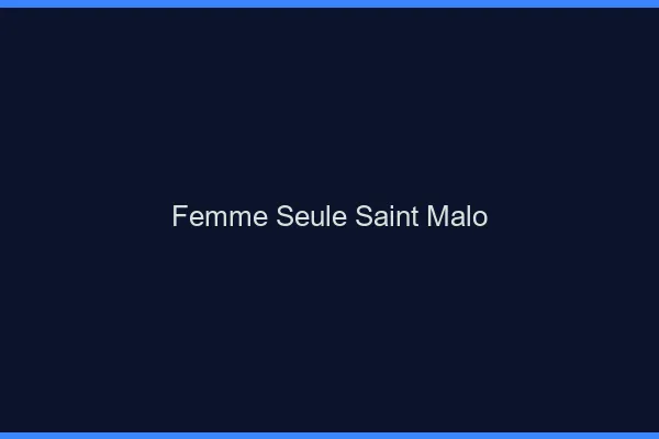 Femme seule Saint-Malo