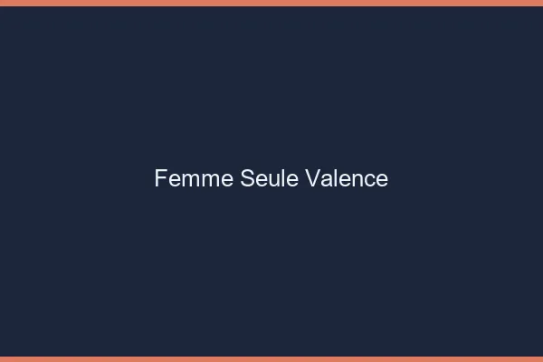 Femme seule Valence
