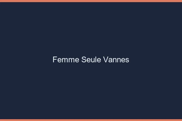 Femme seule Vannes