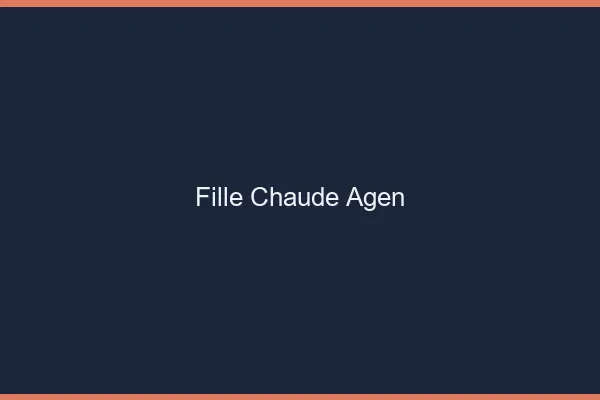 Fille chaude Agen