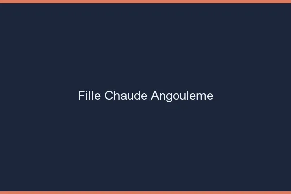 Fille chaude Angoulême