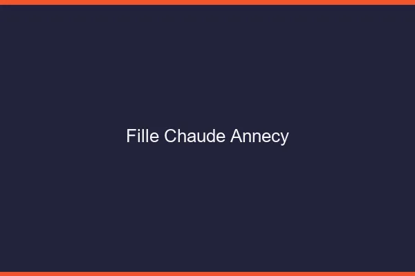 Fille chaude Annecy