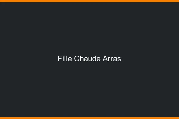 Fille chaude Arras